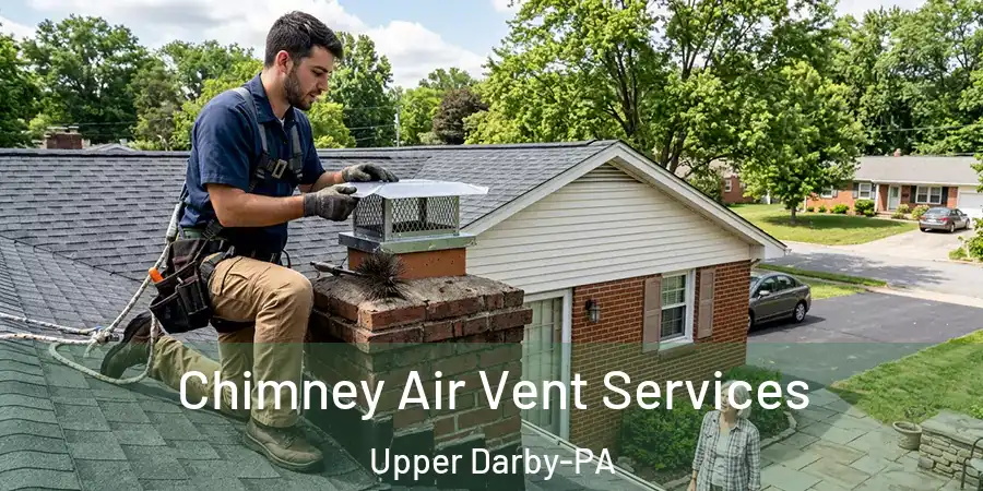 Chimney Air Vent Services Upper Darby-PA