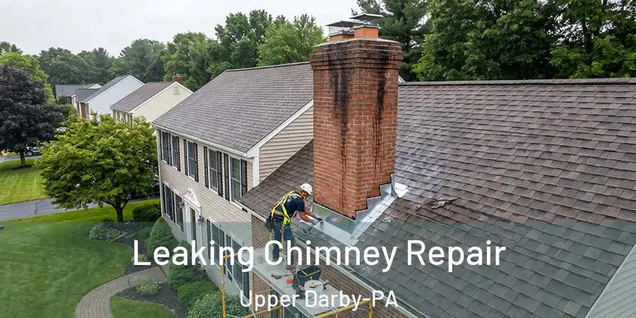 Leaking Chimney Repair Upper Darby-PA